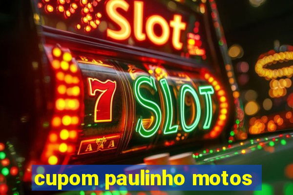 cupom paulinho motos